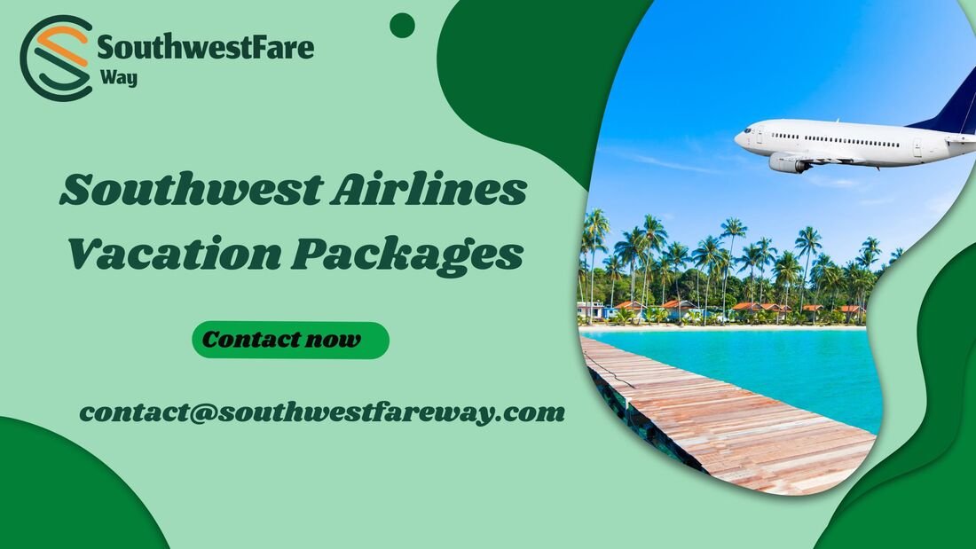 Discover Key Benefits and Perks of Southwest Vacation Packages